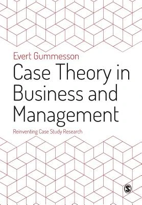 Case Theory in Business and Management: Reinventing Case Study Research – Gummesson – boek cover