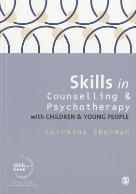Skills in Counselling and Psychotherapy with Children and Young People – Sherman, Lorraine – boek cover