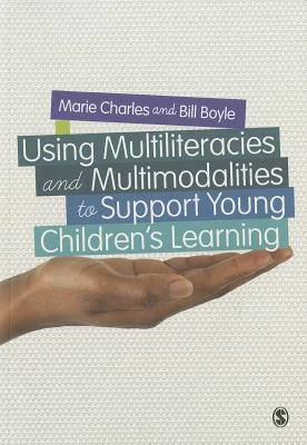 Using Multiliteracies and Multimodalities to Support Young Children's Learning – Charles – boek cover