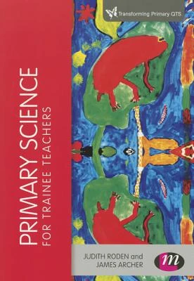 Primary Science for Trainee Teachers – Roden, Judith – boek cover