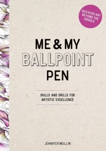 Me and My Ballpoint Pen: Discover Art Beyond the Doodle – Me and My Ballpoint Pen Jennifer Mullin – boek cover
