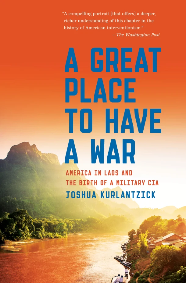 A Great Place to Have a War – Joshua Kurlantzick – boek cover