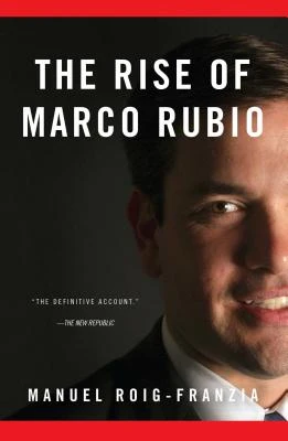 The Rise of Marco Rubio – Manuel Roig-Franzia – boek cover