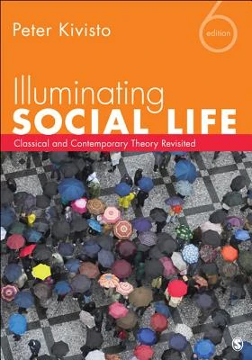 Illuminating Social Life: Classical and Contemporary Theory Revisited – Kivisto – boek cover