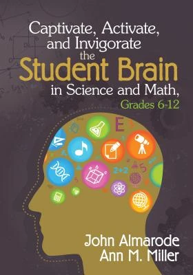 Captivate, Activate, and Invigorate the Student Brain in Science and Math, Grades 6-12 – Almarode – boek cover