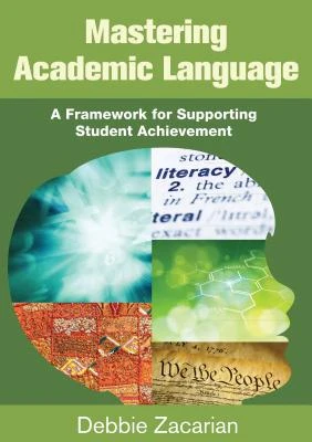 Mastering Academic Language: A Framework for Supporting Student Achievement – Zacarian – boek cover