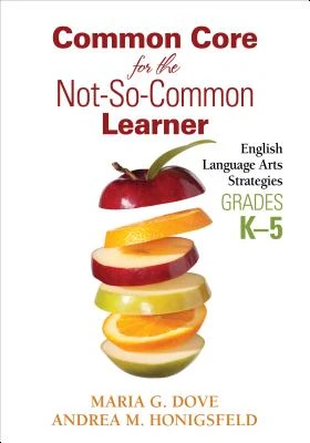 Common Core for the Not-So-Common Learner, Grades K-5: English Language Arts Strategies – Dove – boek cover