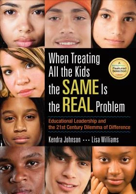 When Treating All the Kids the SAME Is the REAL Problem: Educational Leadership and the 21st Century Dilemma of Difference – Johnson – boek cover