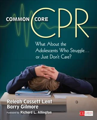 Common Core CPR: What About the Adolescents Who Struggle . . . or Just Don t Care? – boek cover