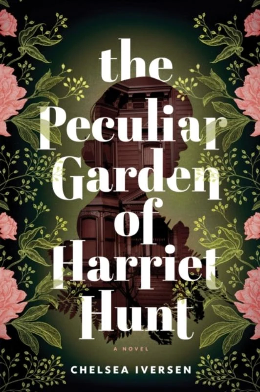 The Peculiar Garden of Harriet Hunt – Chelsea Iversen – boek cover