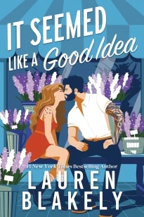 It Seemed Like a Good Idea – Lauren Blakely – boek cover