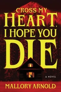 Cross My Heart, I Hope You Die – Mallory Arnold – boek cover