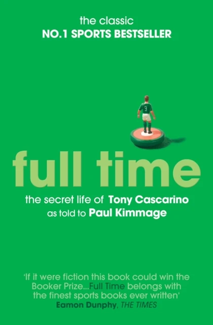 Full Time: The Secret Life Of Tony Cascarino – Paul Kimmage – boek cover