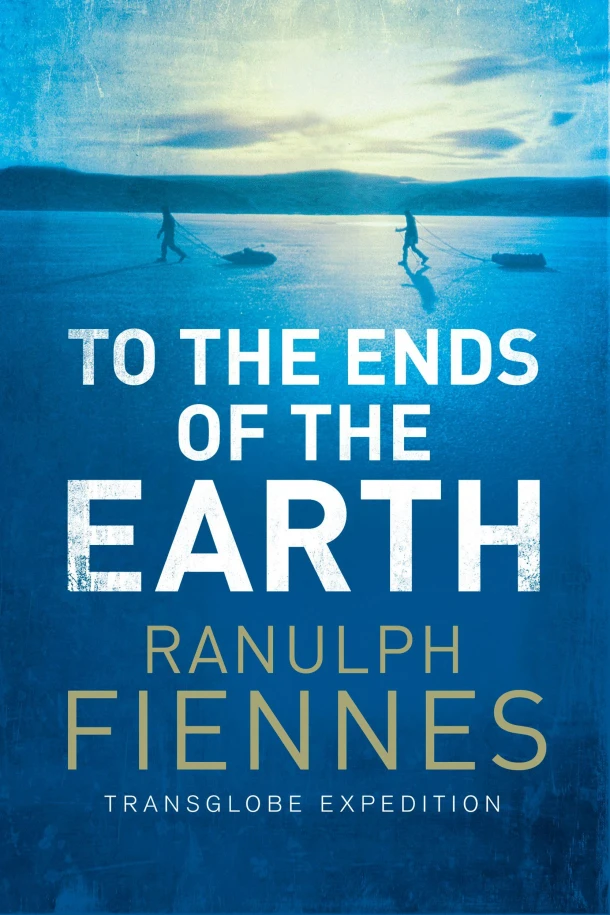 To the Ends of the Earth – Ranulph Fiennes – boek cover