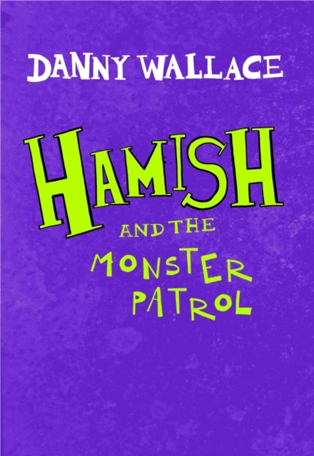 Hamish and the Monster Patrol – Danny Wallace – boek cover