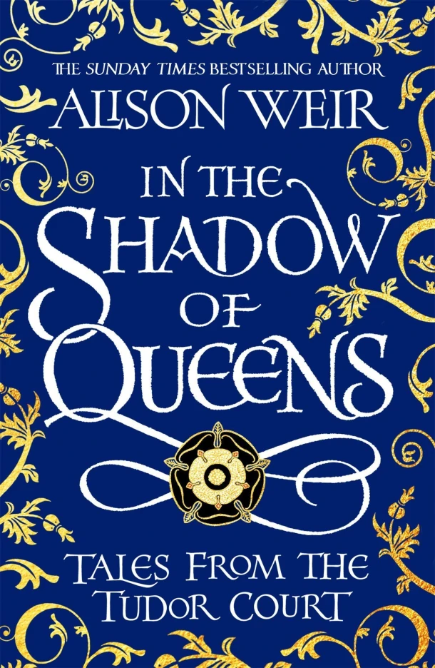 In the Shadow of Queens – Alison Weir – boek cover