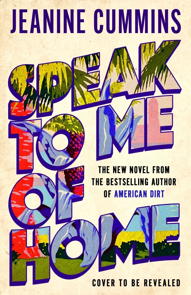 Speak to Me of Home – Jeanine Cummins – boek cover
