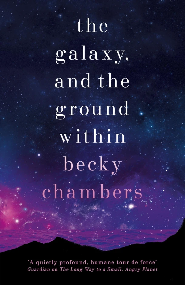 The Galaxy, and the Ground Within – Becky Chambers – boek cover