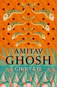 Ghost-Eye – Amitav Ghosh – boek cover