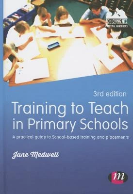 Training to Teach in Primary Schools: A practical guide to School-based training and placements – Medwell – boek cover