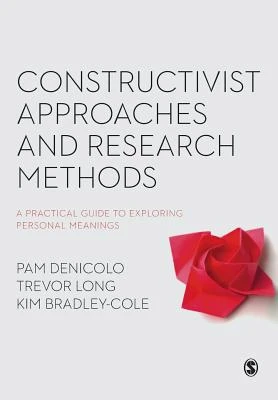 Constructivist Approaches and Research Methods: A Practical Guide to Exploring Personal Meanings – Denicolo – boek cover
