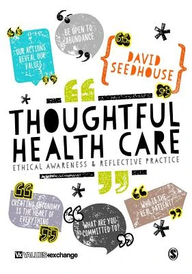 Thoughtful Health Care: Ethical Awareness and Reflective Practice – Seedhouse – boek cover