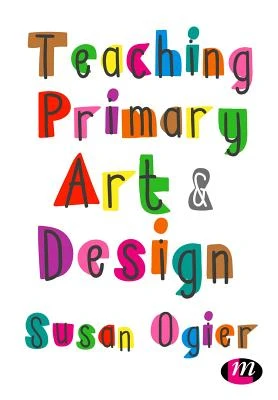 Teaching Primary Art and Design – Ogier, Susan – boek cover