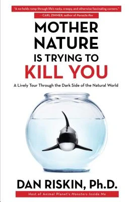 Mother Nature Is Trying to Kill You – Dan Riskin – boek cover