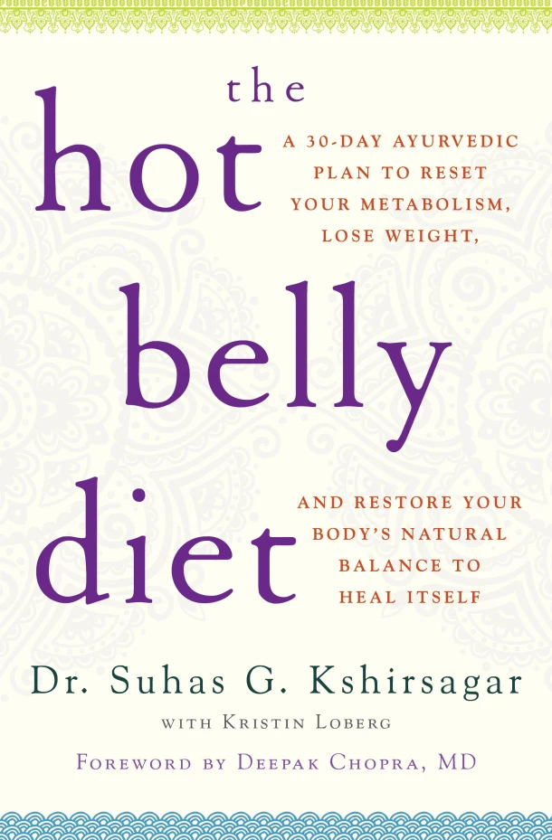 The Hot Belly Diet: A 30-Day Ayurvedic Plan to Reset Your Metabolism, Lose Weight, and Restore Your Body's Natural Balance to Heal Itself – Suhas G. Kshirsagar – boek cover