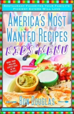 America's Most Wanted Recipes Kids' Menu: Restaurant Favorites Your Family's Pickiest Eaters Will Love – Ron Douglas – boek cover
