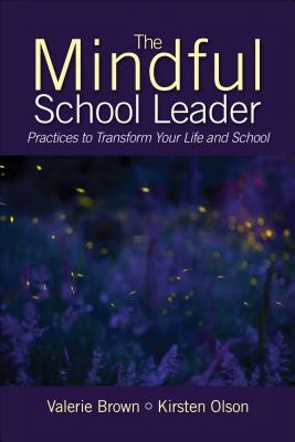 The Mindful School Leader: Practices to Transform Your Leadership and School – Brown – boek cover