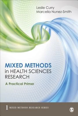 Mixed Methods in Health Sciences Research: A Practical Primer – Curry – boek cover