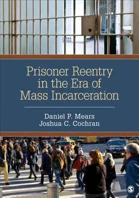 Prisoner Reentry in the Era of Mass Incarceration – Mears – boek cover