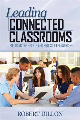 Leading Connected Classrooms: Engaging the Hearts and Souls of Learners – Dillon – boek cover