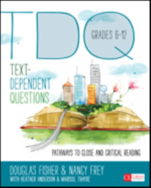 Text-Dependent Questions, Grades 6-12: Pathways to Close and Critical Reading – Fisher – boek cover