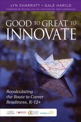 Good to Great to Innovate: Recalculating the Route to Career Readiness, K-12+ – boek cover