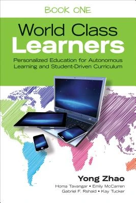 The Take-Action Guide to World Class Learners Book 1: How to Make Personalization and Student Autonomy Happen – Zhao – boek cover