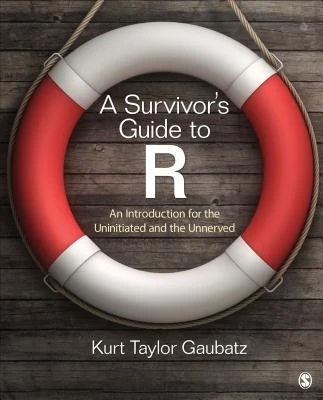 A Survivor's Guide to R: An Introduction for the Uninitiated and the Unnerved – boek cover