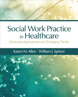 Social Work Practice in Healthcare: Advanced Approaches and Emerging Trends – boek cover
