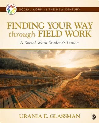 Finding Your Way Through Field Work: A Social Work Student's Guide – Glassman – boek cover