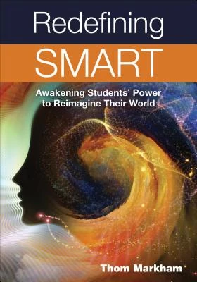 Redefining Smart: Awakening Students Power to Reimagine Their World – Markham – boek cover