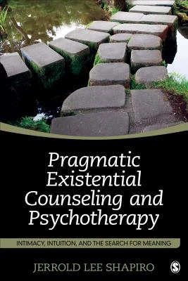Pragmatic Existential Counseling and Psychotherapy: Intimacy, Intuition, and the Search for Meaning – Shapiro – boek cover