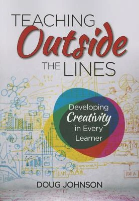 Teaching Outside the Lines: Developing Creativity in Every Learner – Johnson – boek cover