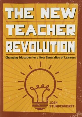 The New Teacher Revolution: Changing Education for a New Generation of Learners – Stumpenhorst – boek cover