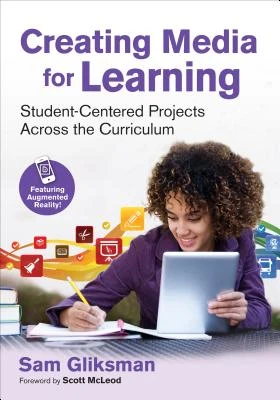 Creating Media for Learning: Student-Centered Projects Across the Curriculum – Gliksman – boek cover