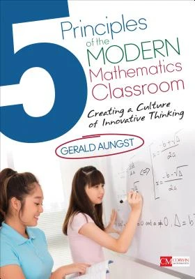 5 Principles of the Modern Mathematics Classroom: Creating a Culture of Innovative Thinking – Aungst – boek cover