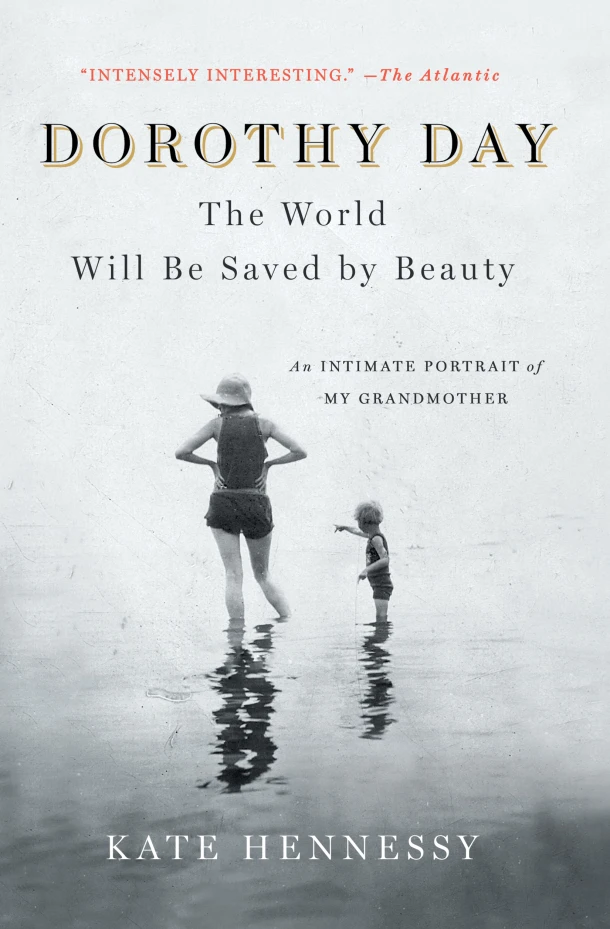 Dorothy Day: The World Will Be Saved by Beauty – Kate Hennessy – boek cover