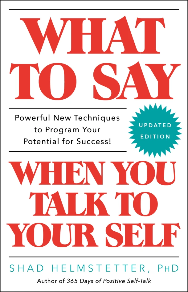What to Say When You Talk to Your Self – Shad Helmstetter – boek cover