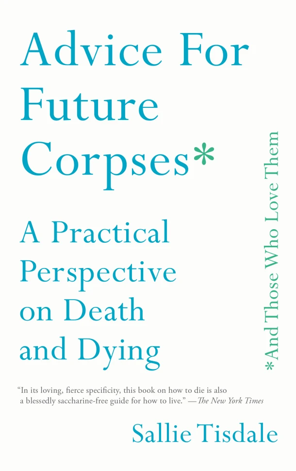 Advice for Future Corpses (and Those Who Love Them) – Sallie Tisdale – boek cover