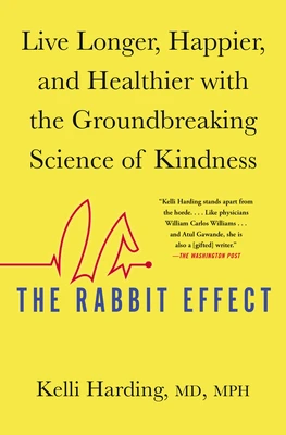 The Rabbit Effect: Live Longer, Happier, and Healthier with the Groundbreaking Science of Kindness – Kelli Harding – boek cover